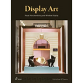Display Art: Visual Merchandising and Window Display
