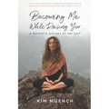 Becoming Me While Raising You: A Mother's Journey to Her Self