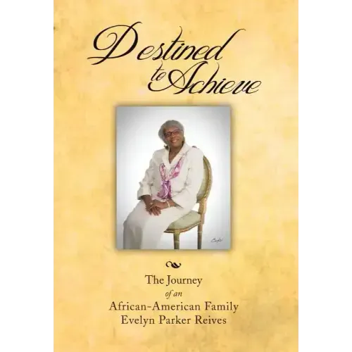 Destined to Achieve: The Journey of an African - American Family