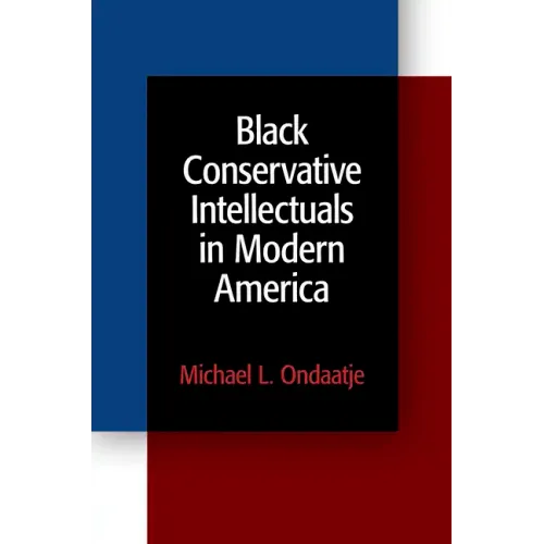Black Conservative Intellectuals in Modern America