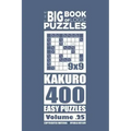 The Big Book of Logic Puzzles - Kakuro 400 Easy (Volume 25)