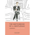 The Sketchbook of a Gentleman: London