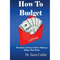 How to Budget- The Quick and Easy Guide to Making a Budget That Works