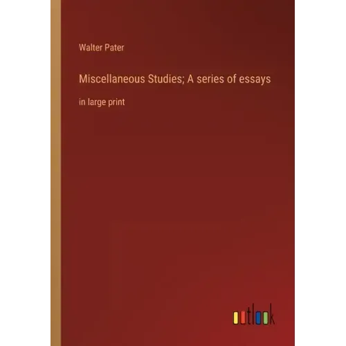 Miscellaneous Studies; A series of essays: in large print