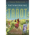 Pathworking the Tarot: Spiritual Guidance & Practical Advice from the Cards