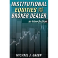 Institutional Equities and the Broker Dealer: An Introduction