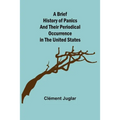 A Brief History of Panics and Their Periodical Occurrence in the United States