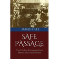 Safe Passage: The Civilian Evacuation From Hawaii After Pearl Harbor