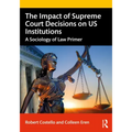 The Impact of Supreme Court Decisions on Us Institutions: A Sociology of Law Primer