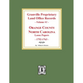 Granville Proprietary Land Office Records: Orange County, North Carolina. (Volume #1): Loose Papers, 1752-1763
