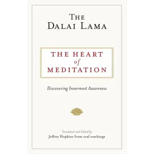 The Heart of Meditation: Discovering Innermost Awareness