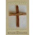 Wisdom's Way: The Christian I Ching
