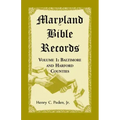 Maryland Bible Records, Volume 1: Baltimore and Harford Counties
