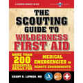The Scouting Guide to Wilderness First Aid: An Officially-Licensed Book of the Boy Scouts of America: More Than 200 Essential Skills for Medical Emerg