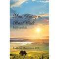Man, Dying Is Hard Work Bill Hartfield