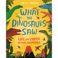 What the Dinosaurs Saw: Life on Earth Before Humans