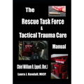 The Rescue Task Force Concept & Tactical Trauma Care Manual: For First Responders
