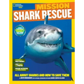 National Geographic Kids Mission: Shark Rescue: All about Sharks and How to Save Them