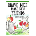 Bedtime Stories: Brave Mice Make New Friends (Books for Kids, preschool, ages 3-5, ages 4-8, ages 6-8)