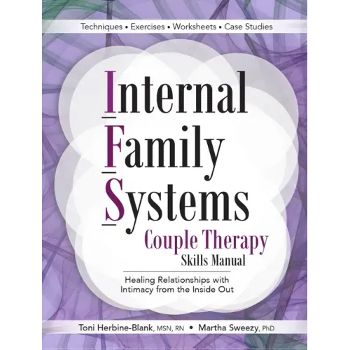 Internal Family Systems Couple Therapy Skills Manual: Healing Relationships with Intimacy from the Inside Out