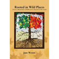 Rooted in Wild Places: From a Missionary Childhood to Steward of the Land