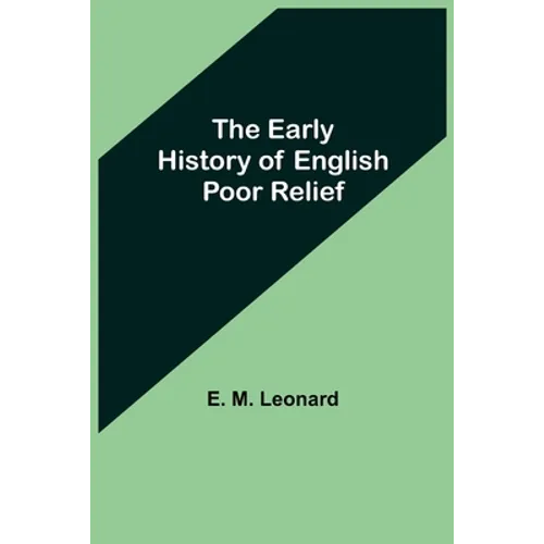 The Early History of English Poor Relief