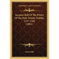 Account Roll Of The Priory Of The Holy Trinity, Dublin, 1337-1346 (1891)