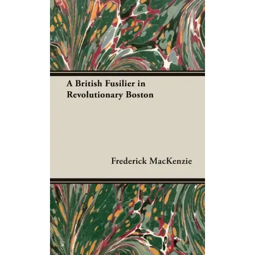 A British Fusilier in Revolutionary Boston