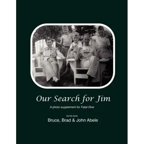 Our Search for Jim: A Photo Supplement for Fatal Dive by Jim's Sons
