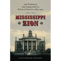 Mississippi Zion: The Struggle for Liberation in Attala County, 1865-1915
