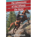The Adventures of Hot Wheelz the Horse: Lessons from a Majestic Beast