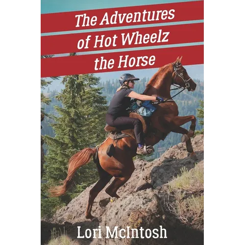 The Adventures of Hot Wheelz the Horse: Lessons from a Majestic Beast