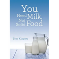 You Need Milk, Not Solid Food
