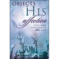 Objects of His Affection: Coming Alive to the Compelling Love of God