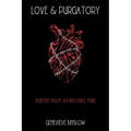Love & Purgatory: Poetry from an Unstable Mind