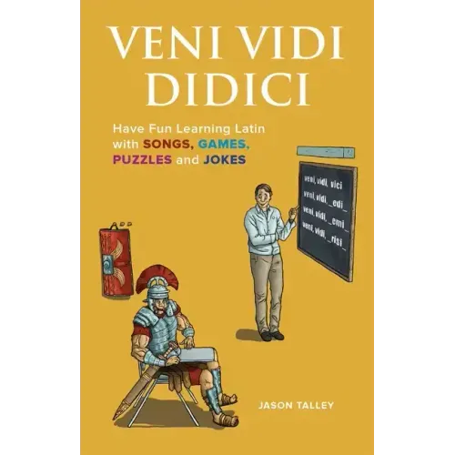 Veni Vidi Didici: Have Fun Learning Latin with Songs, Games, Puzzles and Jokes