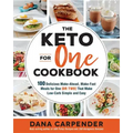 The Keto for One Cookbook: 100 Delicious Make-Ahead, Make-Fast Meals for One (or Two) That Make Low-Carb Simple and Easy