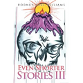Even Shorter Stories Iii
