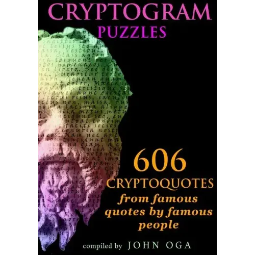 Cryptogram Puzzles: 606 Cryptoquotes from famous quotes by famous people