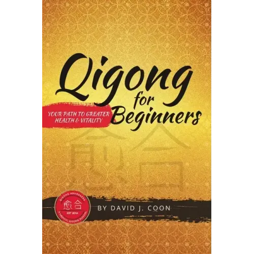 Qigong for Beginners: Your Path to Greater Health & Vitality