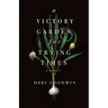 A Victory Garden for Trying Times