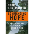 Commanding Hope: The Power We Have to Renew a World in Peril