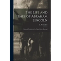 The Life and Times of Abraham Lincoln: Sixteenth President of the United States [excerpt]