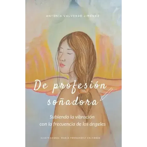 De profesión soñadora: Subiendo la vibración con la frecuencia de los Ángeles