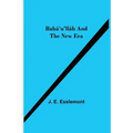 Bahá'u'lláh and the New Era