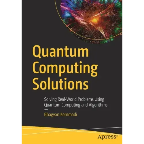 Quantum Computing Solutions: Solving Real-World Problems Using Quantum Computing and Algorithms