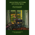Selected Letters of Clive Bell: Art, Love and War in Bloomsbury