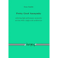 Pretty Good Anonymity: Achieving High Performance Anonymity Services with a Single Node Architecture