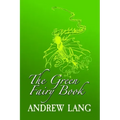 The Green Fairy Book: Original and Unabridged