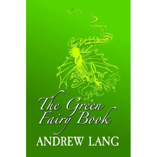 The Green Fairy Book: Original and Unabridged
